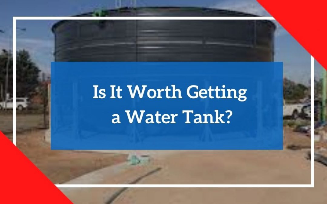 Is It Worth Getting a Water Tank?