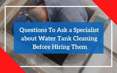 Questions To Ask a Specialist about Water Tank Cleaning Before Hiring Them